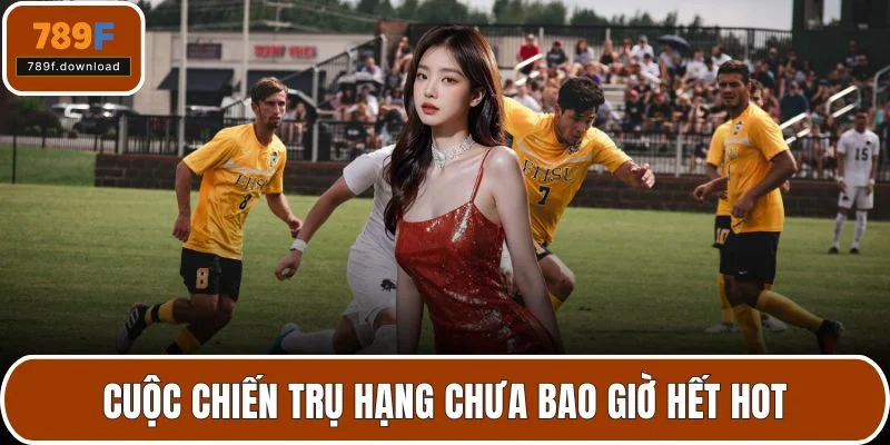 Cuộc chiến trụ hạng chưa bao giờ hết hot